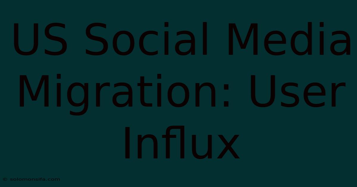 US Social Media Migration: User Influx