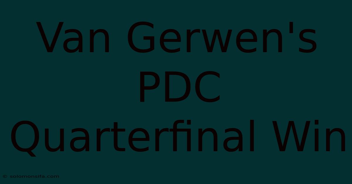 Van Gerwen's PDC Quarterfinal Win