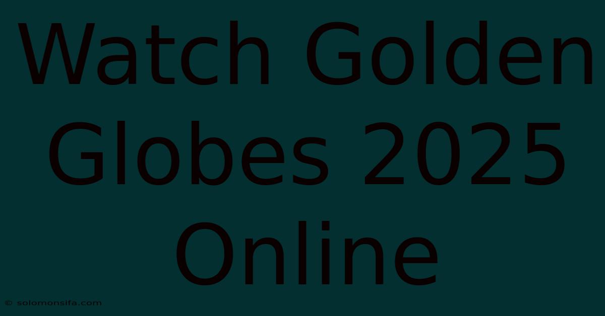 Watch Golden Globes 2025 Online