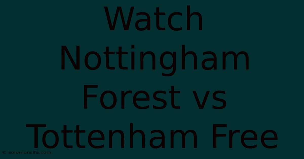 Watch Nottingham Forest Vs Tottenham Free