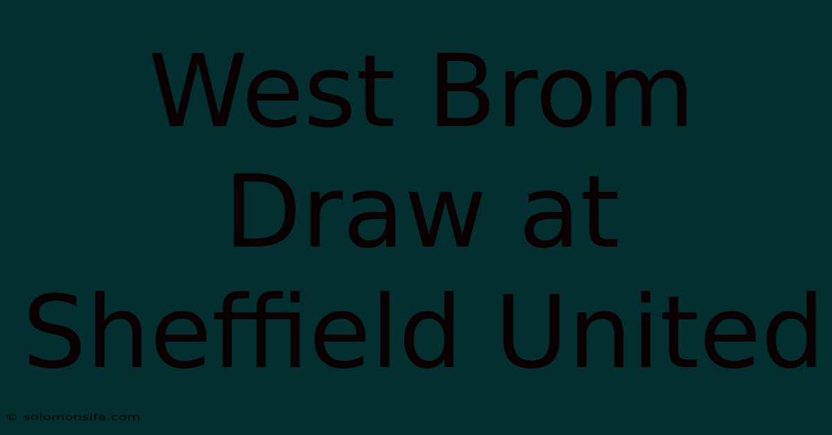 West Brom Draw At Sheffield United