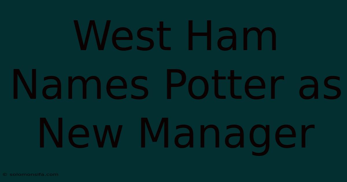 West Ham Names Potter As New Manager