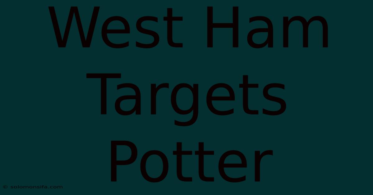 West Ham Targets Potter