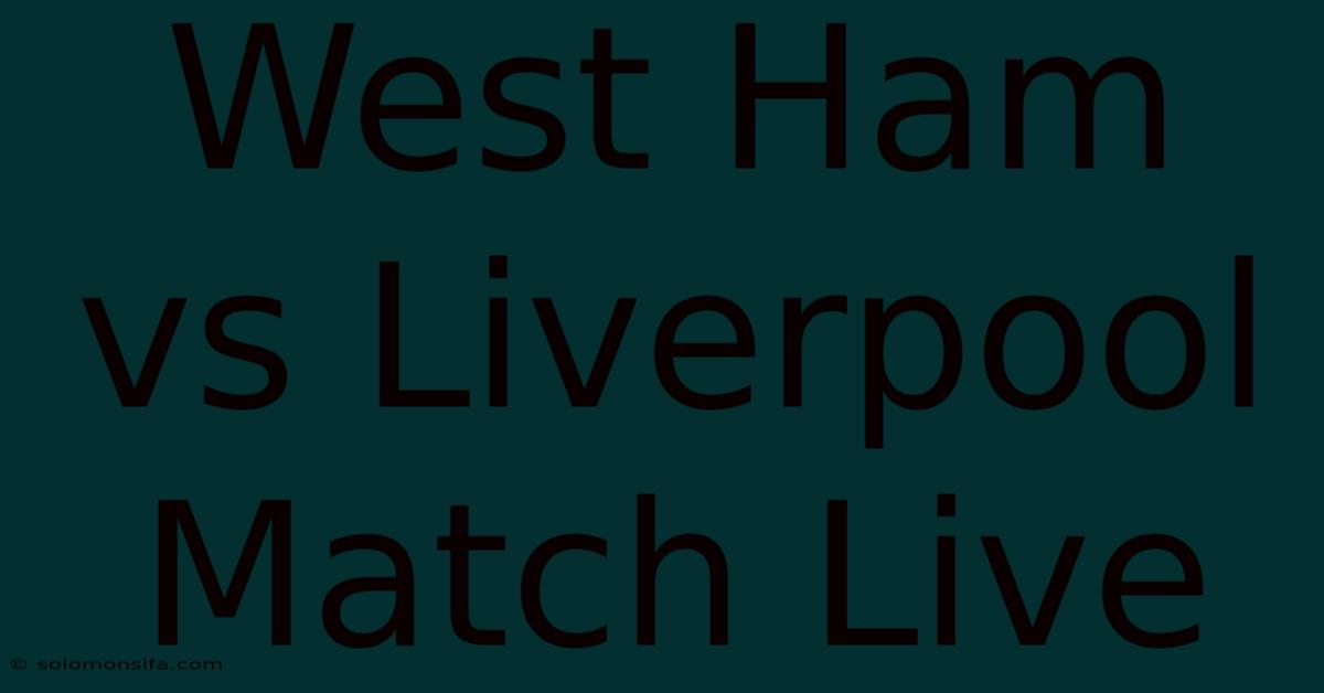 West Ham Vs Liverpool Match Live