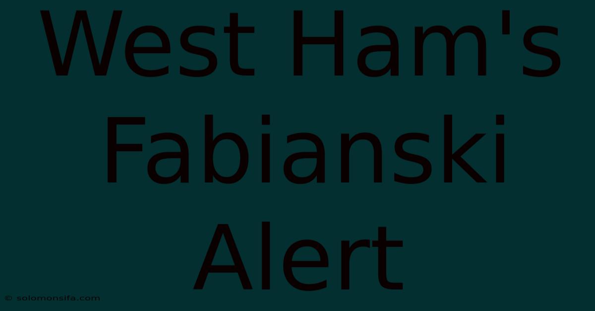 West Ham's Fabianski Alert