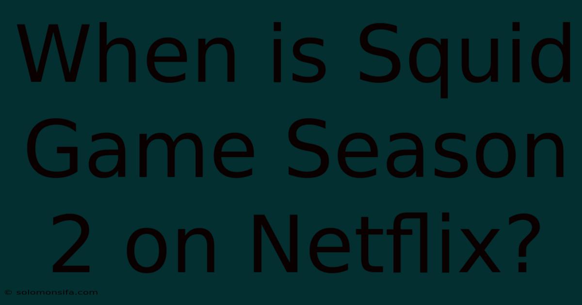 When Is Squid Game Season 2 On Netflix?