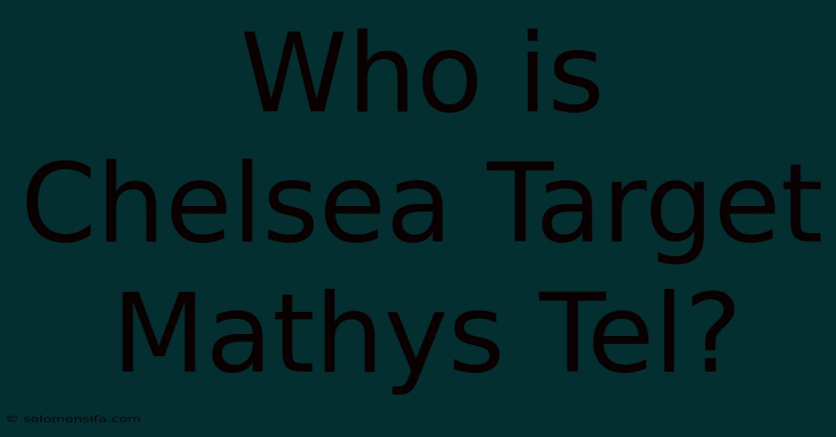 Who Is Chelsea Target Mathys Tel?