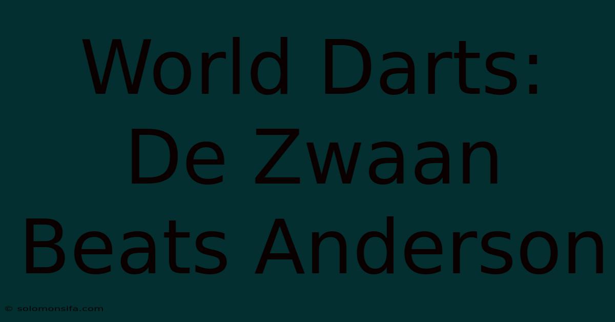 World Darts: De Zwaan Beats Anderson