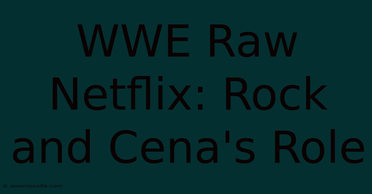 WWE Raw Netflix: Rock And Cena's Role