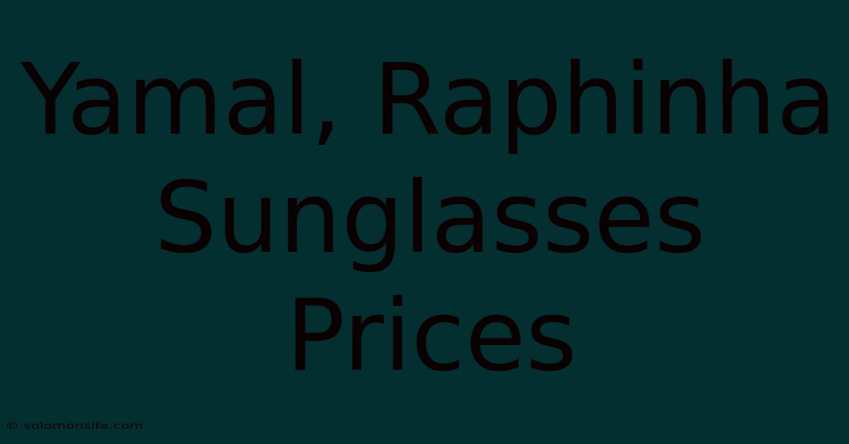 Yamal, Raphinha Sunglasses Prices